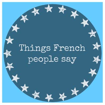 Things French people say (VIDEO)