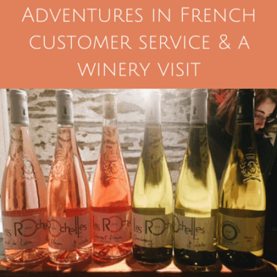 Adventures in French customer service & a winery visit