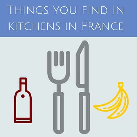 Things you find in kitchens in France