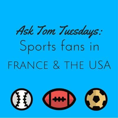 Ask Tom Tuesdays: Popular sports in France