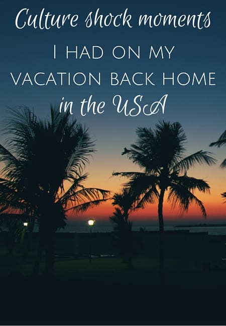 Culture shock moments I had on my vacation back home in the USA