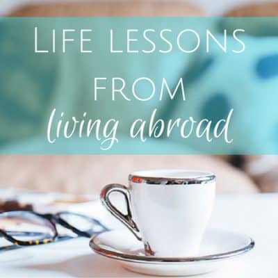 Life lessons from living abroad