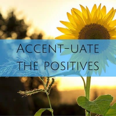 Accent-uate the positive