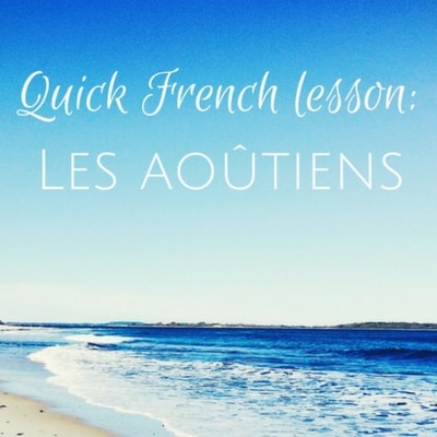 Quick French lesson: Les aoûtiens