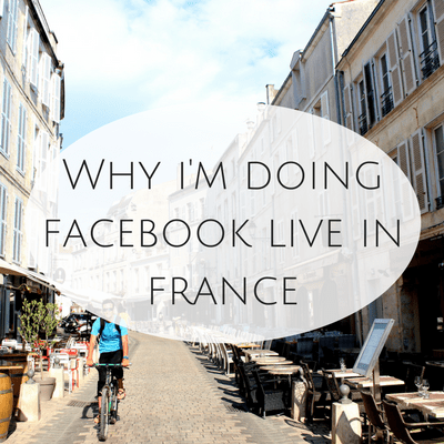 Why I’m doing Facebook Live in France